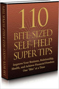 Title: Highly Effective - 110 Bite-Sized Self Help Super Tips - Improve Your Business, Relationship, Health And Achieve Financial Freedom One 