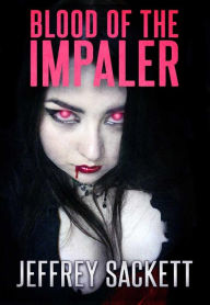 Title: Blood of the Impaler, Author: Jeffrey Sackett