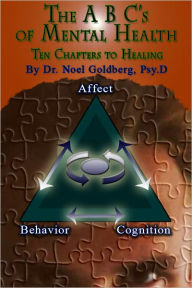 Title: The ABC's of Mental Health-Ten Chapters to Healing, Author: Dr. Noel Goldberg