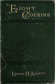 Title: Eight Cousins; Or, The Aunt-Hill., Author: Louisa May Alcott