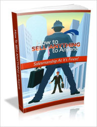 Title: How To Sell Anything To Anyone - Salesmanship At It's Finest!, Author: Irwing