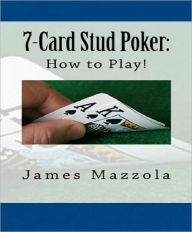 Title: 7-Card Stud Poker: Wie um zu spielen!, Author: James Mazzola