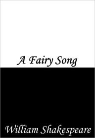 Title: A Fairy Song, Author: William Shakespeare