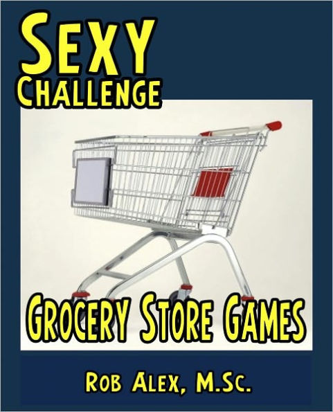 Sexy Challenge - Grocery Store Games