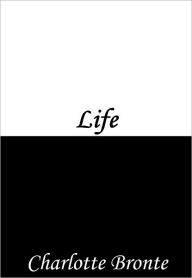Title: Life, Author: Charlotte Brontë