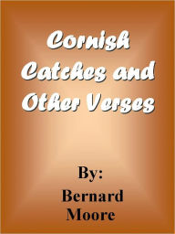 Title: Cornish Catches and Other Verses, Author: Bernard Moore