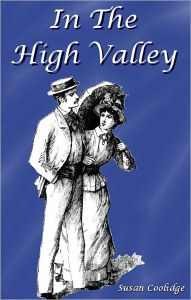 Title: In The High Valley, Author: Susan Coolidge