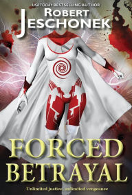 Title: Forced Betrayal, Author: Robert Jeschonek