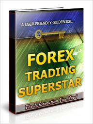 Title: Forex Trading Superstar - How to Be a Super Successful Forex Trader, Author: Joye Bridal