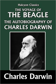 Title: The Voyage of the Beagle and the Autobiography of Charles Darwin, Author: Charles Darwin