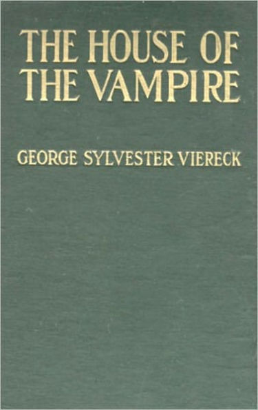 The House of the Vampire by George Sylvester Viereck (Original Version)