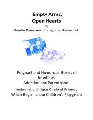 Title: Empty Arms, Open Hearts, Author: Claudia Byrne