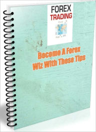 Title: Become A Forex Wiz With These Tips, Author: Linda Ricker