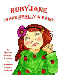 Title: Ruby Jane - Is She REALLY a Pain?, Author: Heather Maurice-Stirnweis