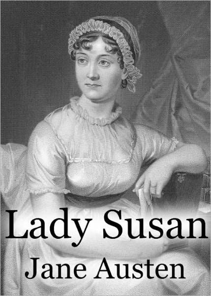 Lady Susan (1871) by: Jane Austen ( epistolary NOVEL ) by Jane Austen ...