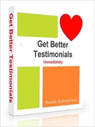 Title: Get Better Testimonials Immediately, Author: Joye Bridal