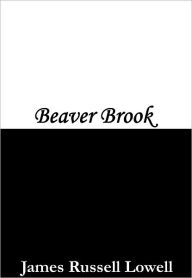 Title: Beaver Brook, Author: James Russell Lowell