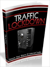 Title: Traffic Lockdown - Secure Your Share Of Internet Traffic (New Edition), Author: Joye Bridal