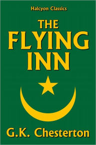 Title: The Flying Inn by G.K. Chesterton, Author: G. K. Chesterton