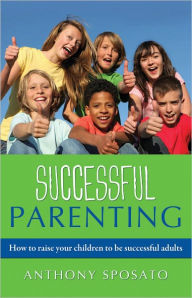 Title: Successful Parenting, Author: Anthony Sposato