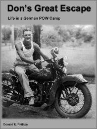 Title: Don's Great Escape: Life in a German POW Camp, Author: Donald E. Phillips