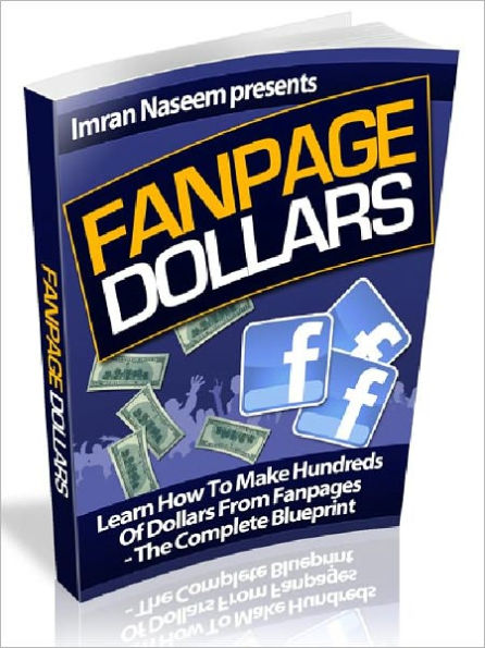 Fanpage Dollars – The Complete A-Z Blueprint On Making A Fortune From Fanpages