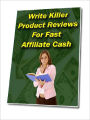 Write Killer Product Reviews for Fast Affiliate Cash