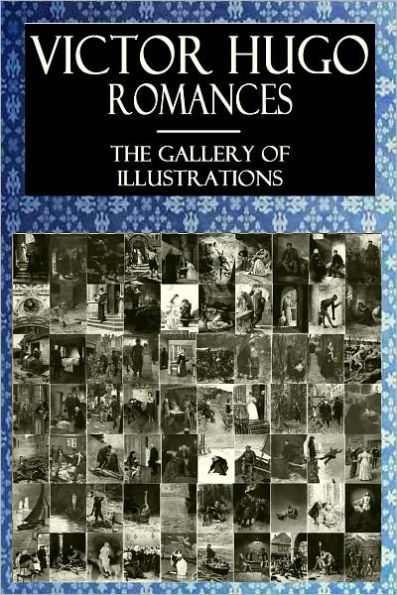 VICTOR HUGO ROMANCES; The Gallery of Illustrations (Illustrated)