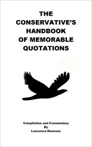 Title: The Conservative's Handbook of Memorable Quotations, Author: Lawrence Newman