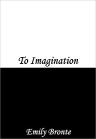 Title: To Imagination, Author: Emily Brontë