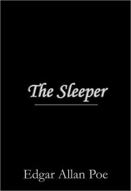 Title: The Sleeper, Author: Edgar Allan Poe