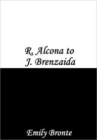 Title: R. Alcona to J. Brenzaida, Author: Emily Brontë
