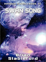 Title: Swan Song (Hooded Swan, Vol. 6), Author: Brian Stableford