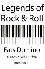 Title: Legends of Rock & Roll - Fats Domino, Author: James Hoag