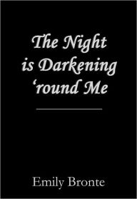 Title: The Night is Darkening 'round Me, Author: Emily Brontë