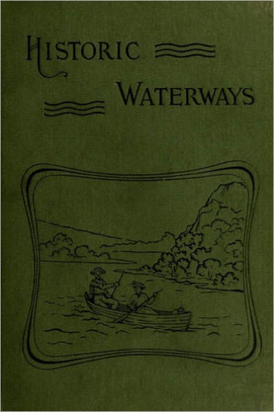 Historic Waterways Six Hundred Miles of Canoeing Down the Rock, Fox, and Wisconsin Rivers