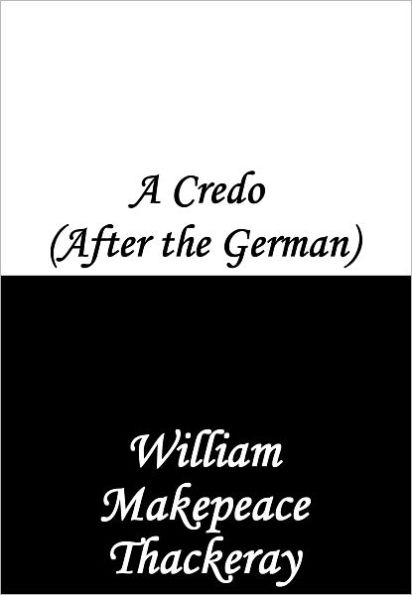 A Credo (After the German)