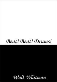 Title: Beat! Beat! Drums!, Author: Walt Whitman