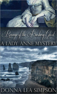 Title: Revenge of the Barbary Ghost: A Lady Anne Mystery, Author: Donna Lea Simpson