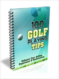 Title: 100 Golf Playing Tips – Enhance Your Golfing Experience & Performance (100 Tips Series), Author: Joye Bridal