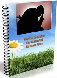 Title: How You Can Battle Depression And Be Happy Again, Author: Linda Ricker