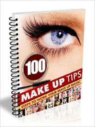 Title: 100 Make Up Tips - Steps To Work Your Make Up Magic (100 Tips Series), Author: Joye Bridal