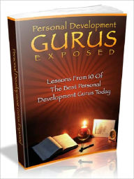 Title: Personal Development Gurus Exposed - Lessons from 10 of the best personal development gurus today (Master Edition), Author: Joye Bridal