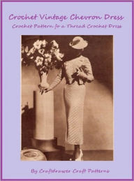 Title: Crochet a Vintage Chevron Dress Pattern - Retro Thread Crochet Dress Pattern, Author: Bookdrawer