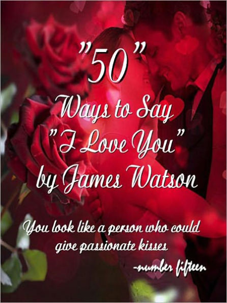 50 Ways To Say I Love You