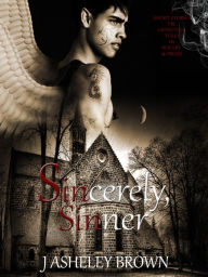 Title: Sincerely, Sinner, Author: J Asheley Brown