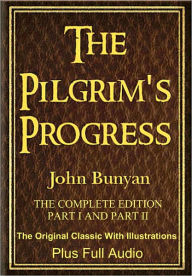 Title: THE PILGRIM'S PROGRESS [COMPLETE DELUXE EDITION PARTS I & II] Including Illustrations, Maps, & BONUS Entire Audio, Author: John Bunyan