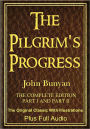 THE PILGRIM'S PROGRESS [COMPLETE DELUXE EDITION PARTS I & II] Including Illustrations, Maps, & BONUS Entire Audio