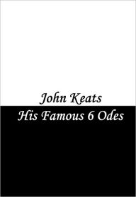 Title: Odes by John Keats (Ode on a Grecian Urn, Ode to a Nightingale, To Autumn, Ode to Indolence, Ode on Melancholy, Ode to Psyche), Author: John Keats