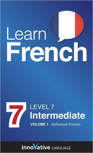 Title: Learn French - Level 7: Intermediate: Volume 1: (Enhanced Version) with Audio, Author: Innovative Language